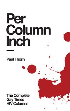 Per Column Inch — The Complete Gay Times HIV Columns